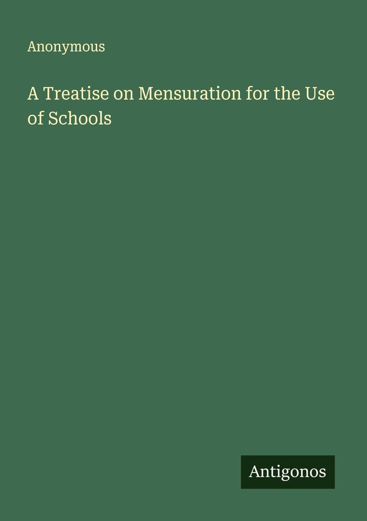 A Treatise on Mensuration for the Use of Schools
