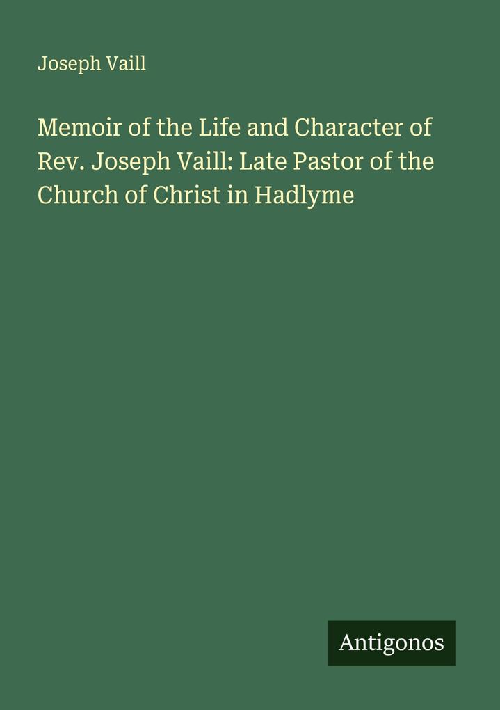Memoir of the Life and Character of Rev. Joseph Vaill: Late Pastor of the Church of Christ in Hadlyme