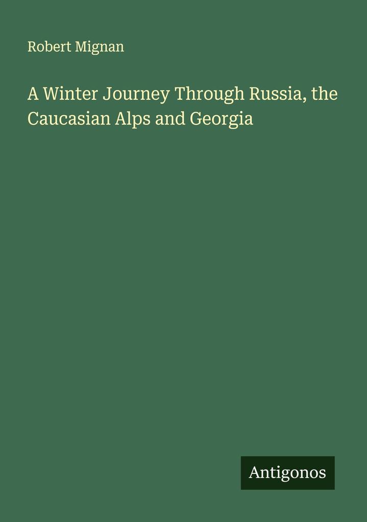 A Winter Journey Through Russia the Caucasian Alps and Georgia
