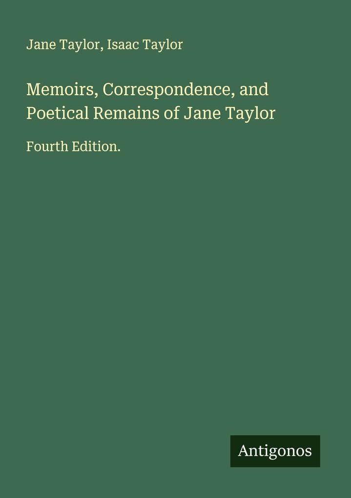 Memoirs Correspondence and Poetical Remains of Jane Taylor