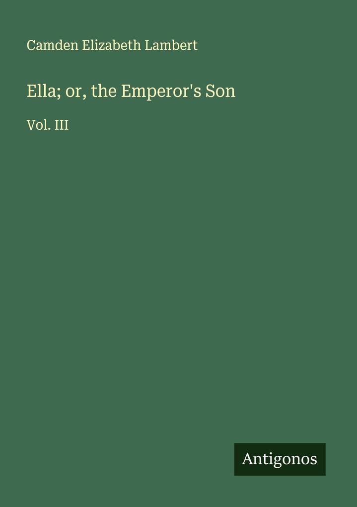 Ella; or the Emperor's Son