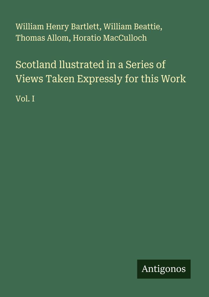 Scotland llustrated in a Series of Views Taken Expressly for this Work