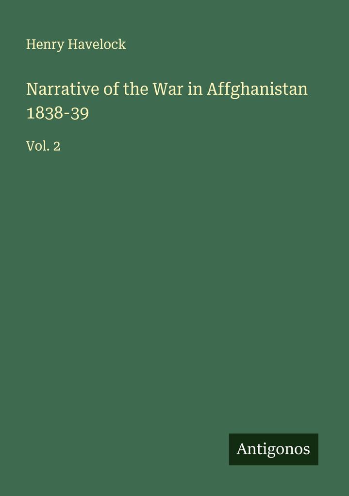 Narrative of the War in Affghanistan 1838-39