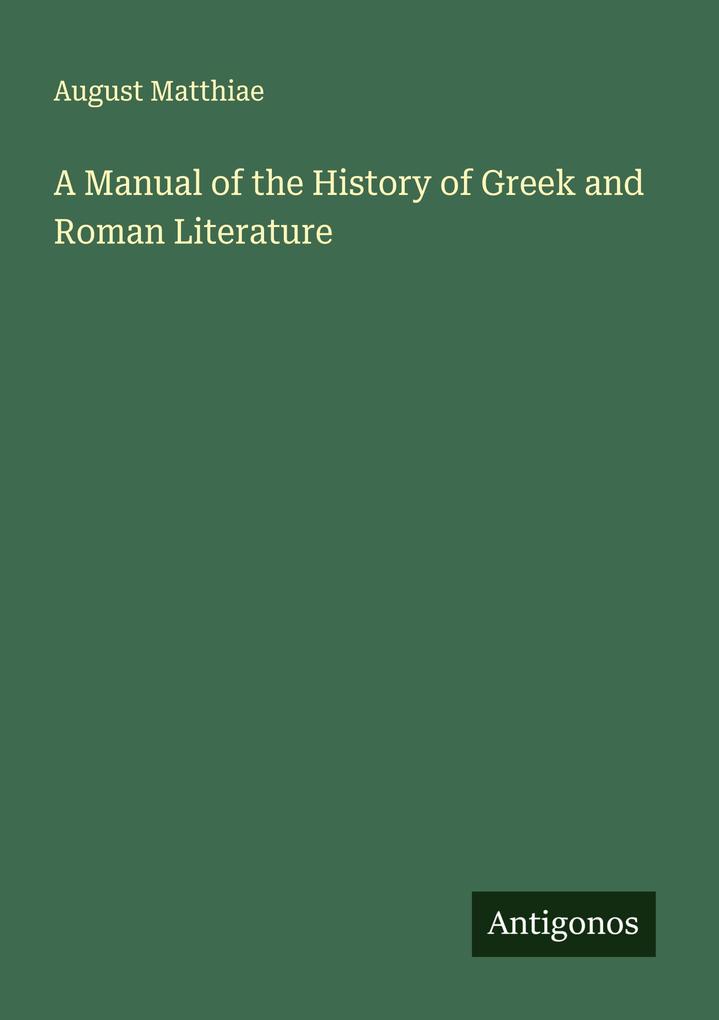 A Manual of the History of Greek and Roman Literature