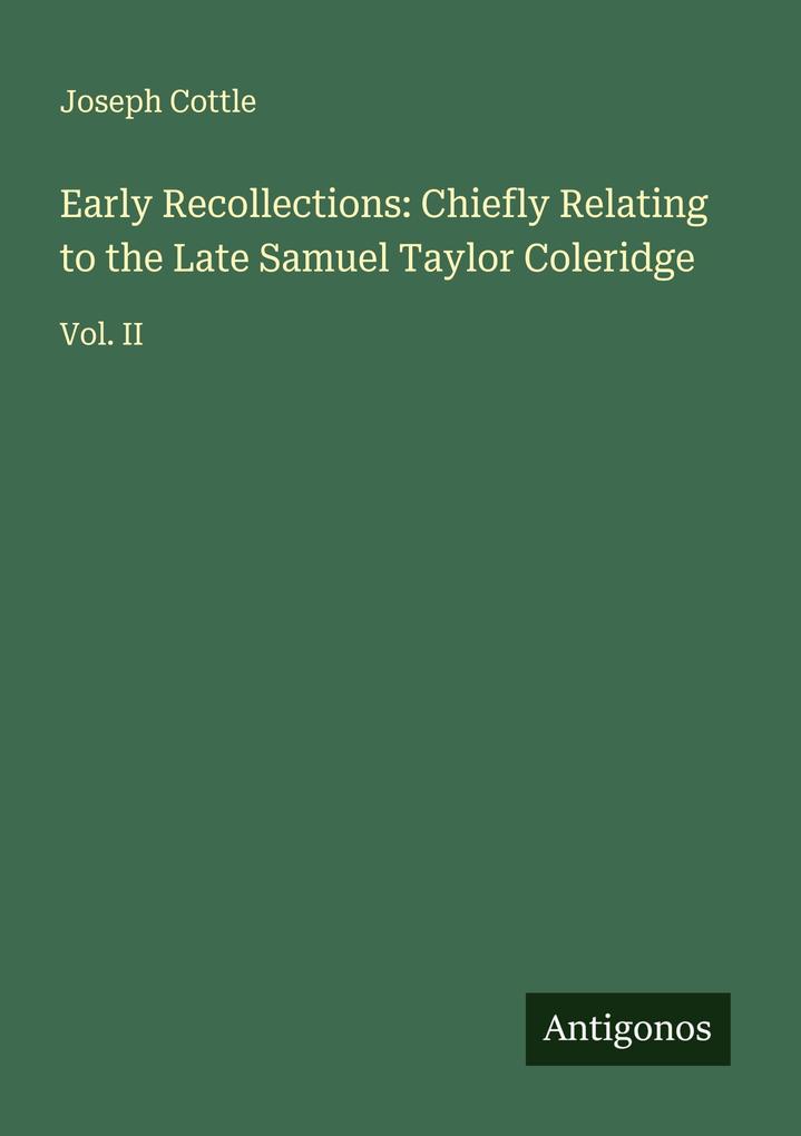 Early Recollections: Chiefly Relating to the Late Samuel Taylor Coleridge