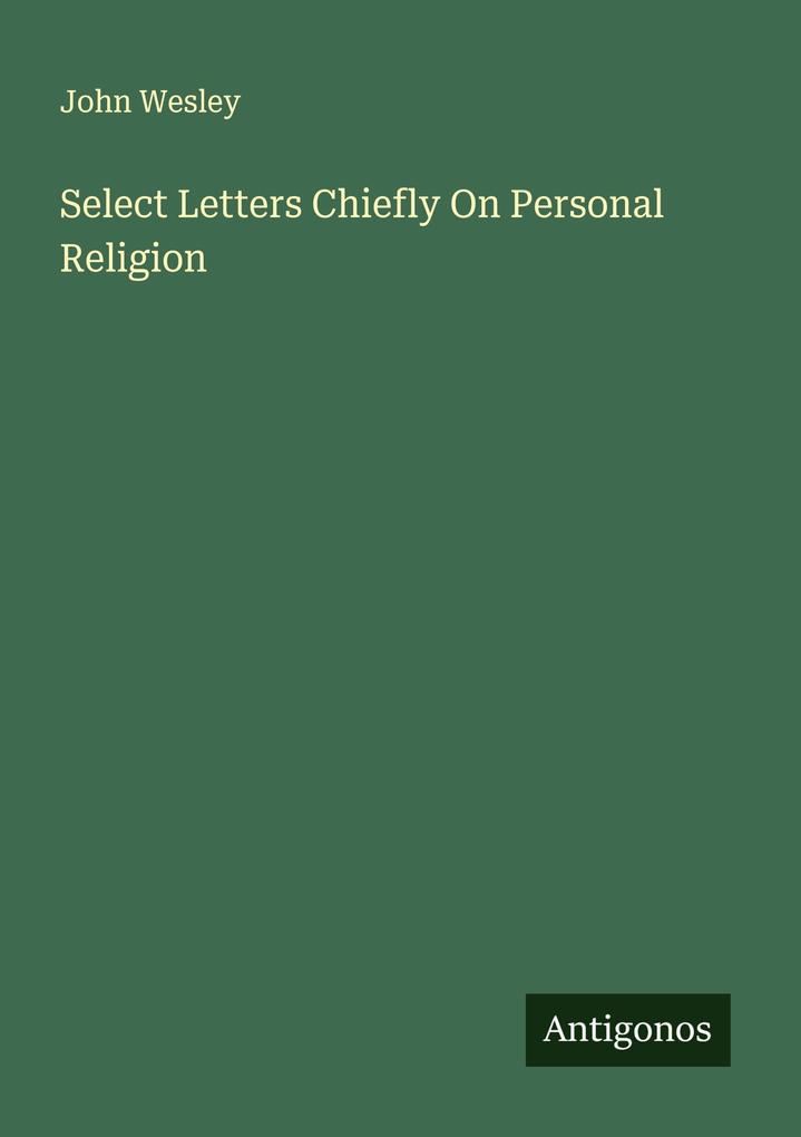 Select Letters Chiefly On Personal Religion