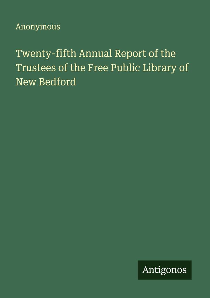 Twenty-fifth Annual Report of the Trustees of the Free Public Library of New Bedford