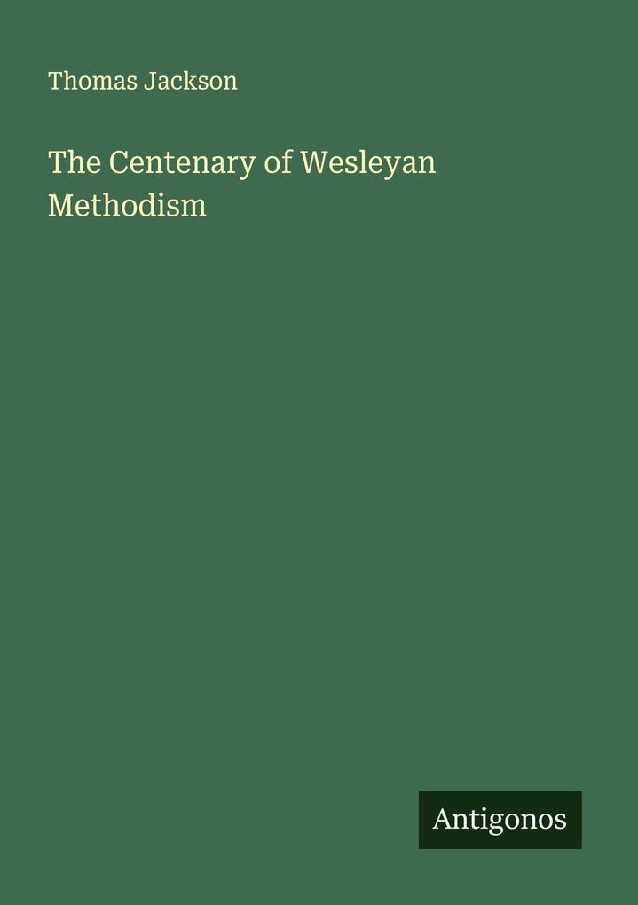 The Centenary of Wesleyan Methodism