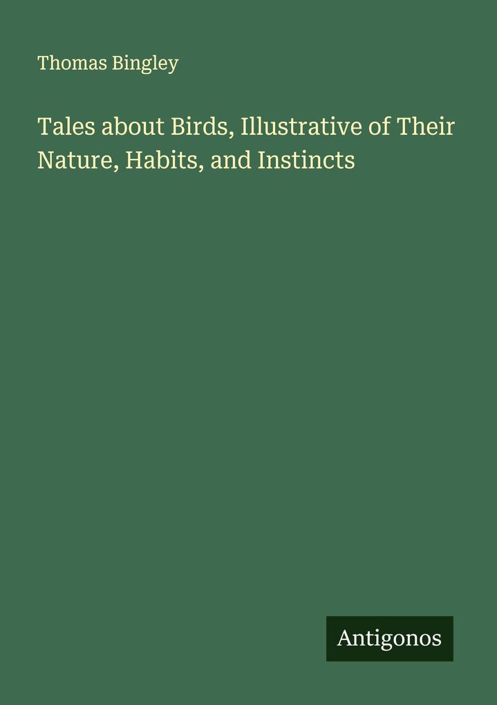 Tales about Birds Illustrative of Their Nature Habits and Instincts