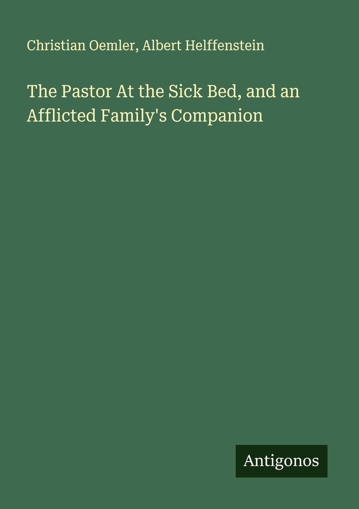 The Pastor At the Sick Bed and an Afflicted Family's Companion
