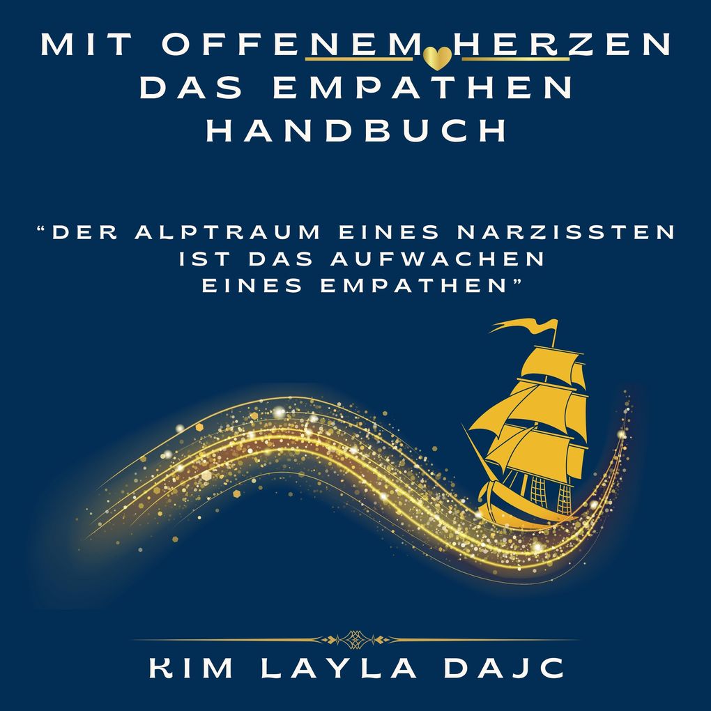 Mit offenem Herzen: Das Empathen-Handbuch: 'Der Albtraum eines Narzissten ist das Aufwachen eines Empathen'