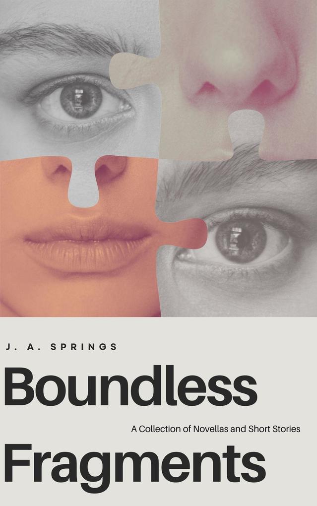 Boundless Fragments: A Collection of Novellas and Short Stories