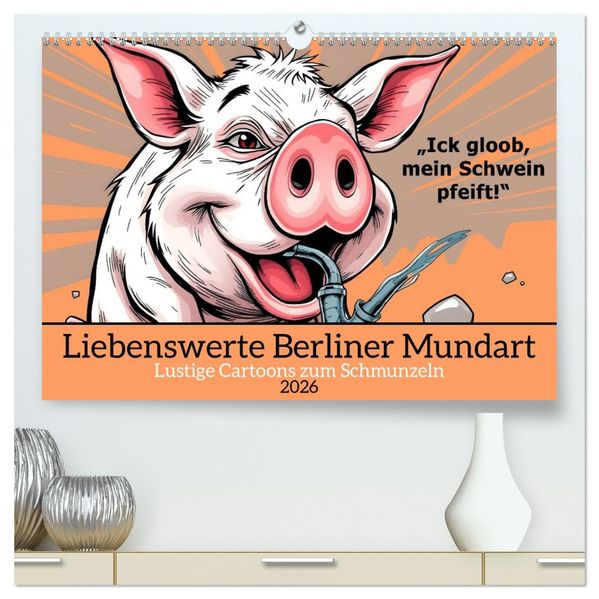 Liebenswerte Berliner Mundart (hochwertiger Premium Wandkalender 2026 DIN A2 quer) Kunstdruck in Hochglanz
