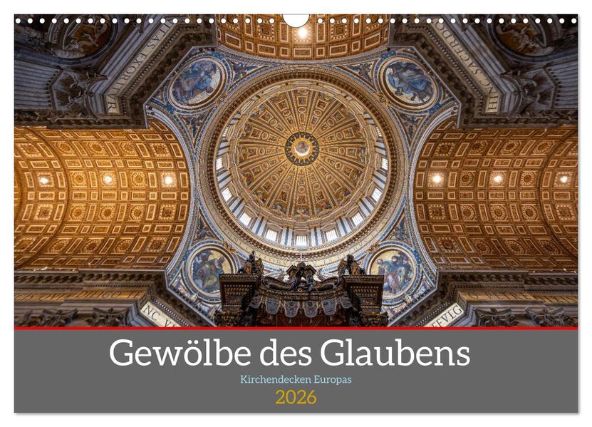 Gewölbe des Glaubens - Kirchendecken Europas (Wandkalender 2026 DIN A3 quer) CALVENDO Monatskalender