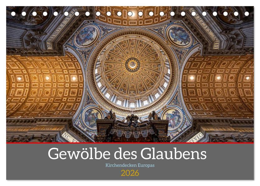 Gewölbe des Glaubens - Kirchendecken Europas (Tischkalender 2026 DIN A5 quer) CALVENDO Monatskalender