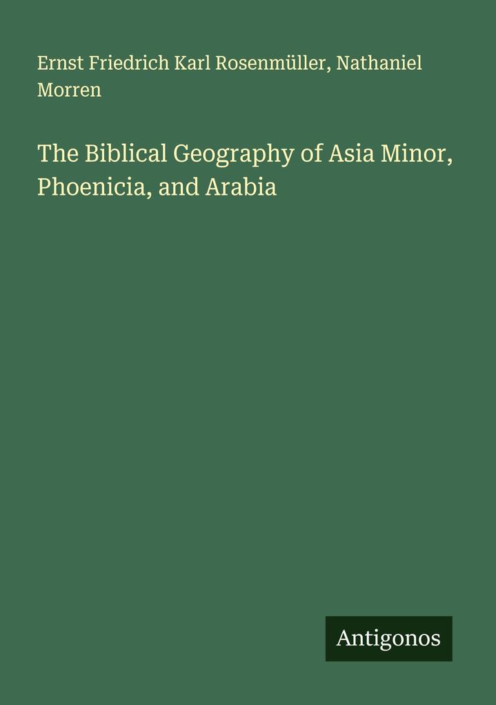 The Biblical Geography of Asia Minor Phoenicia and Arabia
