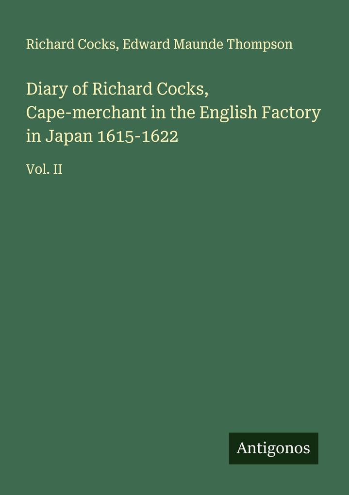 Diary of Richard Cocks Cape-merchant in the English Factory in Japan 1615-1622