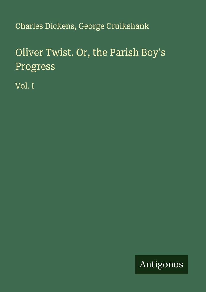 Oliver Twist. Or the Parish Boy's Progress