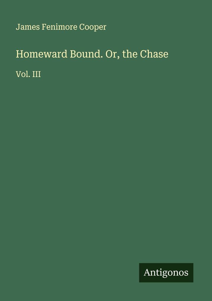 Homeward Bound. Or the Chase