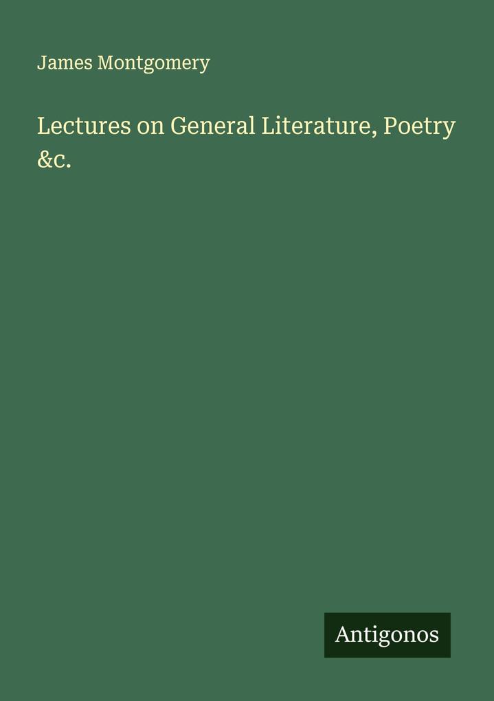 Lectures on General Literature Poetry &c.
