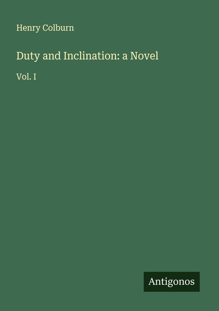 Duty and Inclination: a Novel