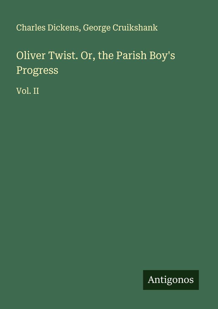 Oliver Twist. Or the Parish Boy's Progress