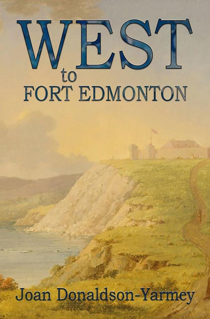 West to Fort Edmonton