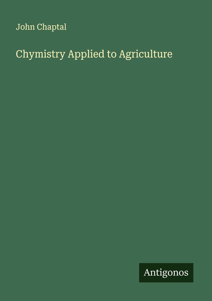 Chymistry Applied to Agriculture