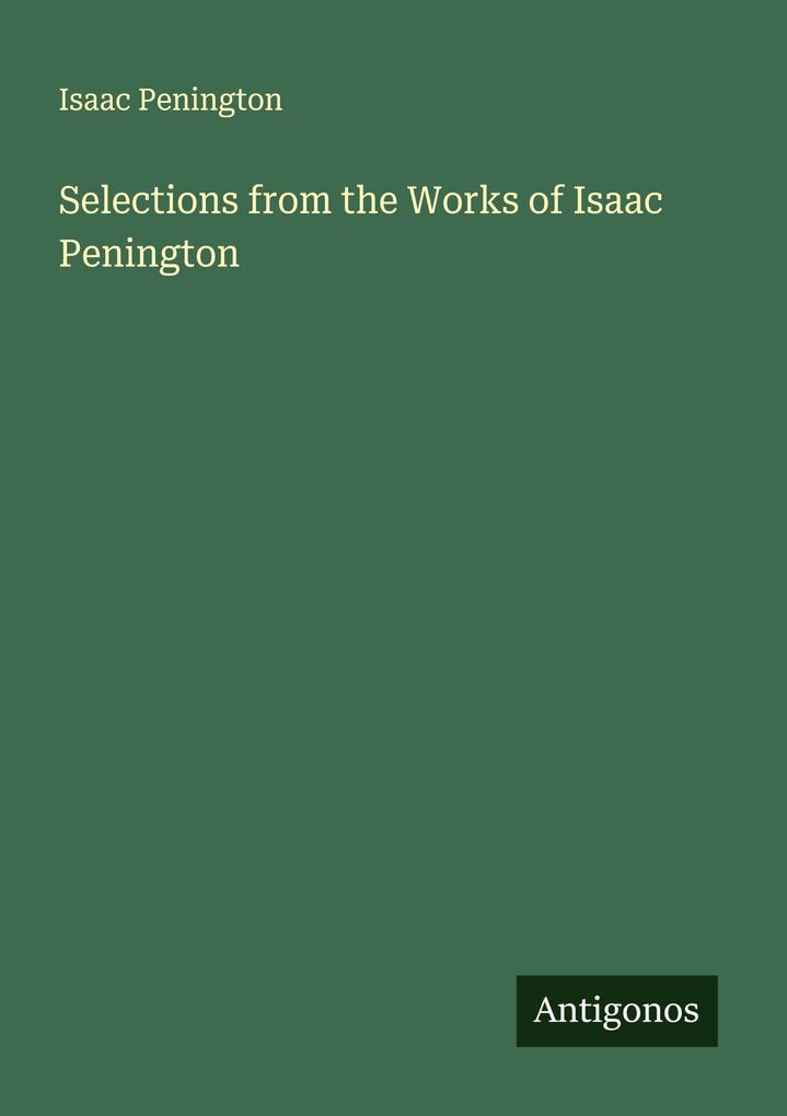 Selections from the Works of Isaac Penington