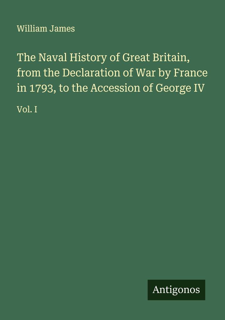 The Naval History of Great Britain from the Declaration of War by France in 1793 to the Accession of George IV