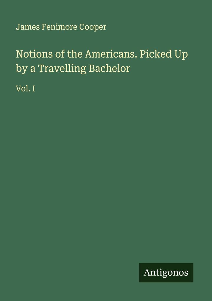 Notions of the Americans. Picked Up by a Travelling Bachelor