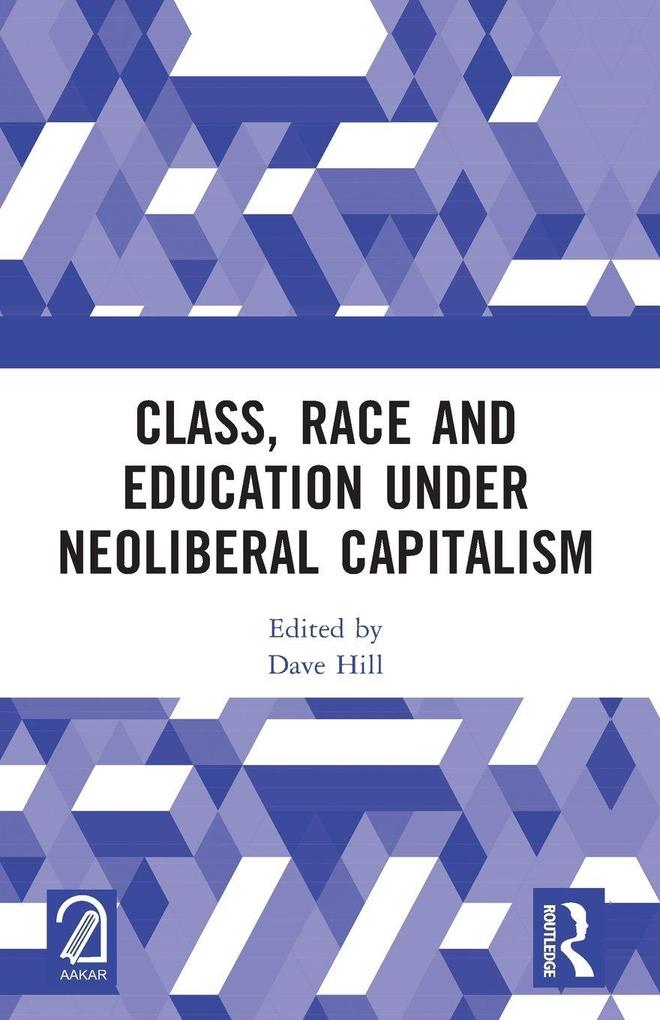 Class Race and Education under Neoliberal Capitalism