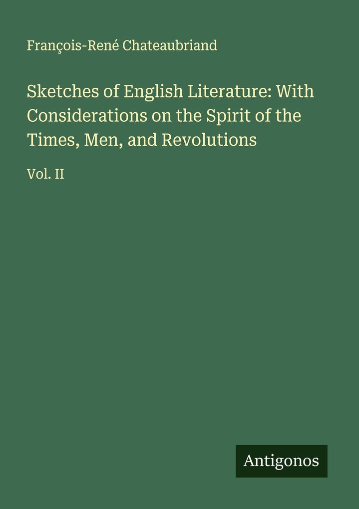 Sketches of English Literature: With Considerations on the Spirit of the Times Men and Revolutions