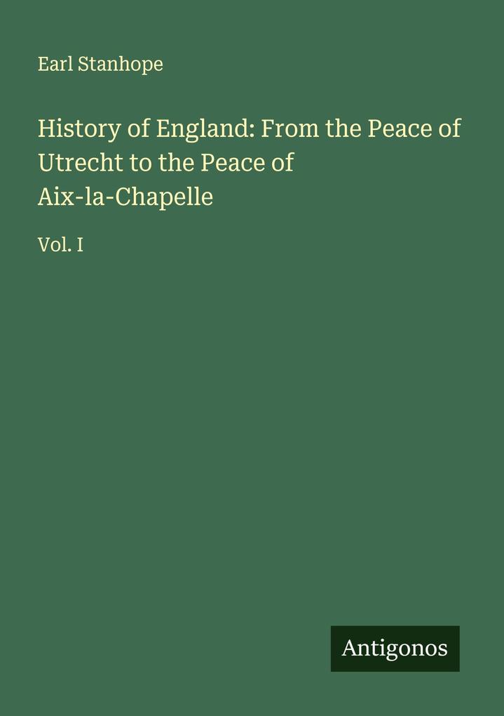 History of England: From the Peace of Utrecht to the Peace of Aix-la-Chapelle