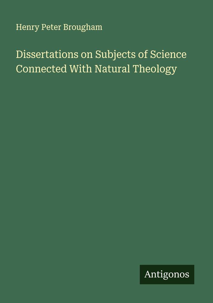 Dissertations on Subjects of Science Connected With Natural Theology