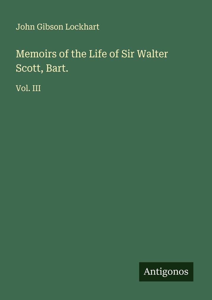 Memoirs of the Life of Sir Walter Scott Bart.
