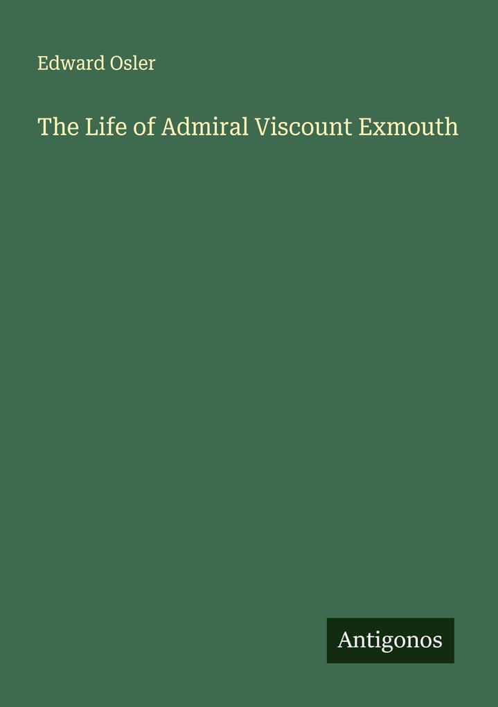 The Life of Admiral Viscount Exmouth