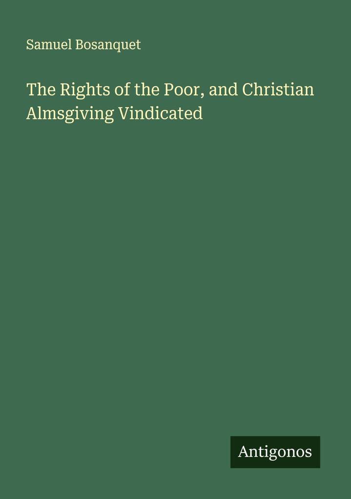 The Rights of the Poor and Christian Almsgiving Vindicated