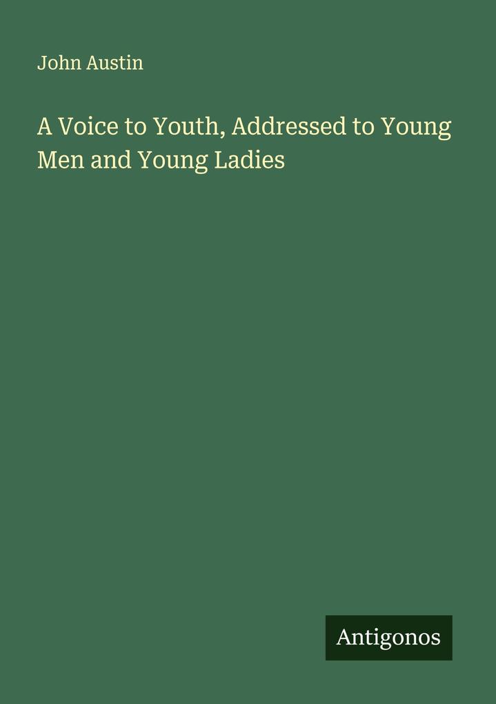 A Voice to Youth Addressed to Young Men and Young Ladies