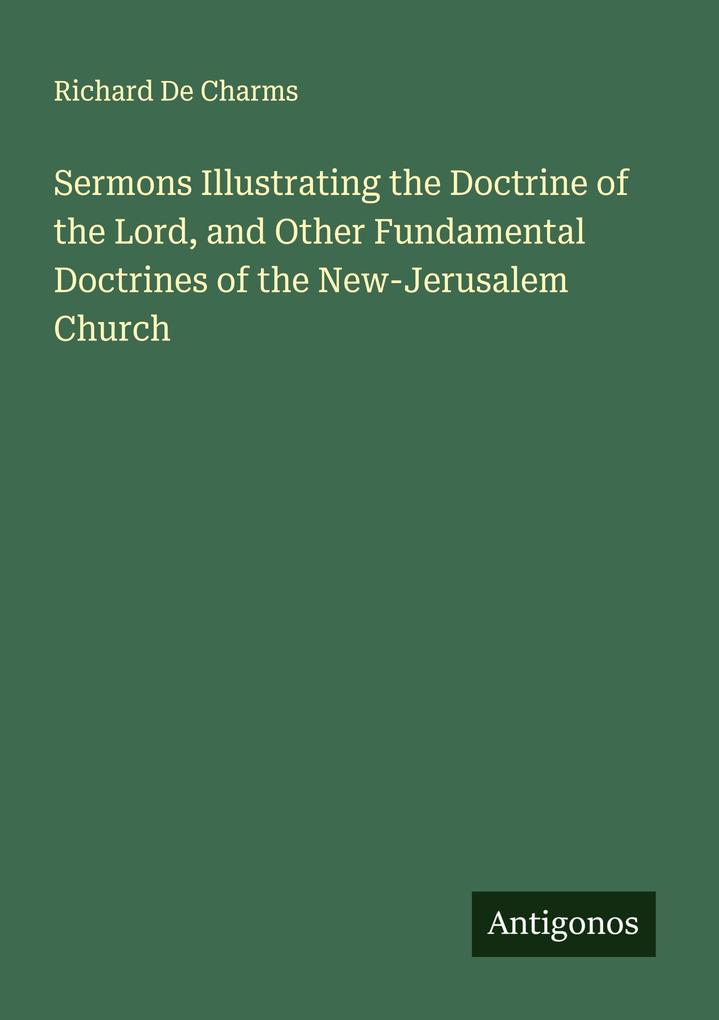 Sermons Illustrating the Doctrine of the Lord and Other Fundamental Doctrines of the New-Jerusalem Church