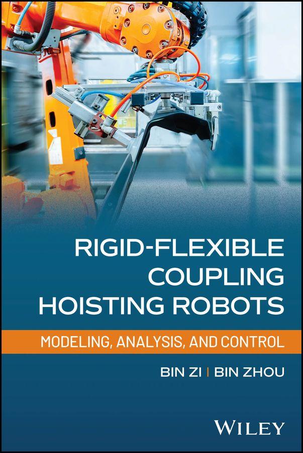 Rigid-Flexible Coupling Hoisting Robots: Modeling Analysis and Control