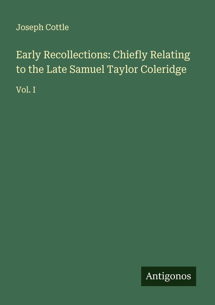 Early Recollections: Chiefly Relating to the Late Samuel Taylor Coleridge