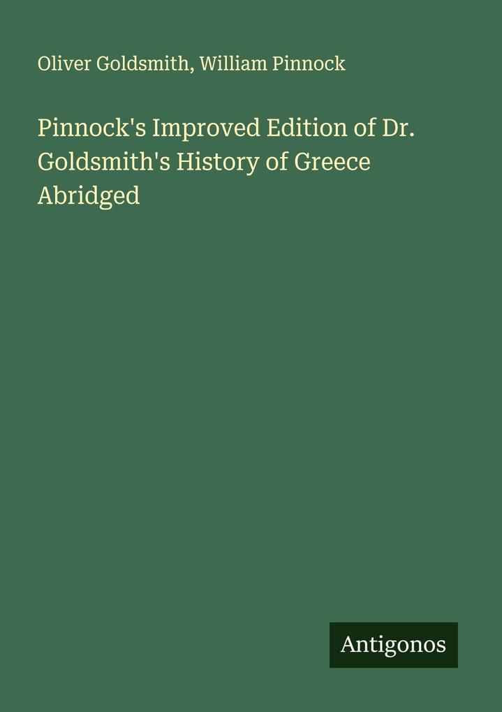 Pinnock's Improved Edition of Dr. Goldsmith's History of Greece Abridged