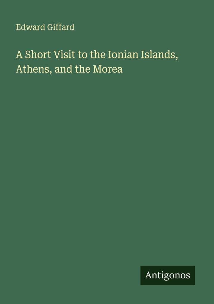 A Short Visit to the Ionian Islands Athens and the Morea