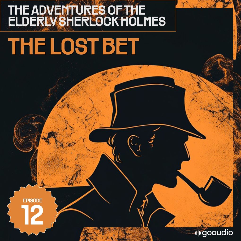 The Lost Bet (The Adventures of the Elderly Sherlock Holmes Episode 12)