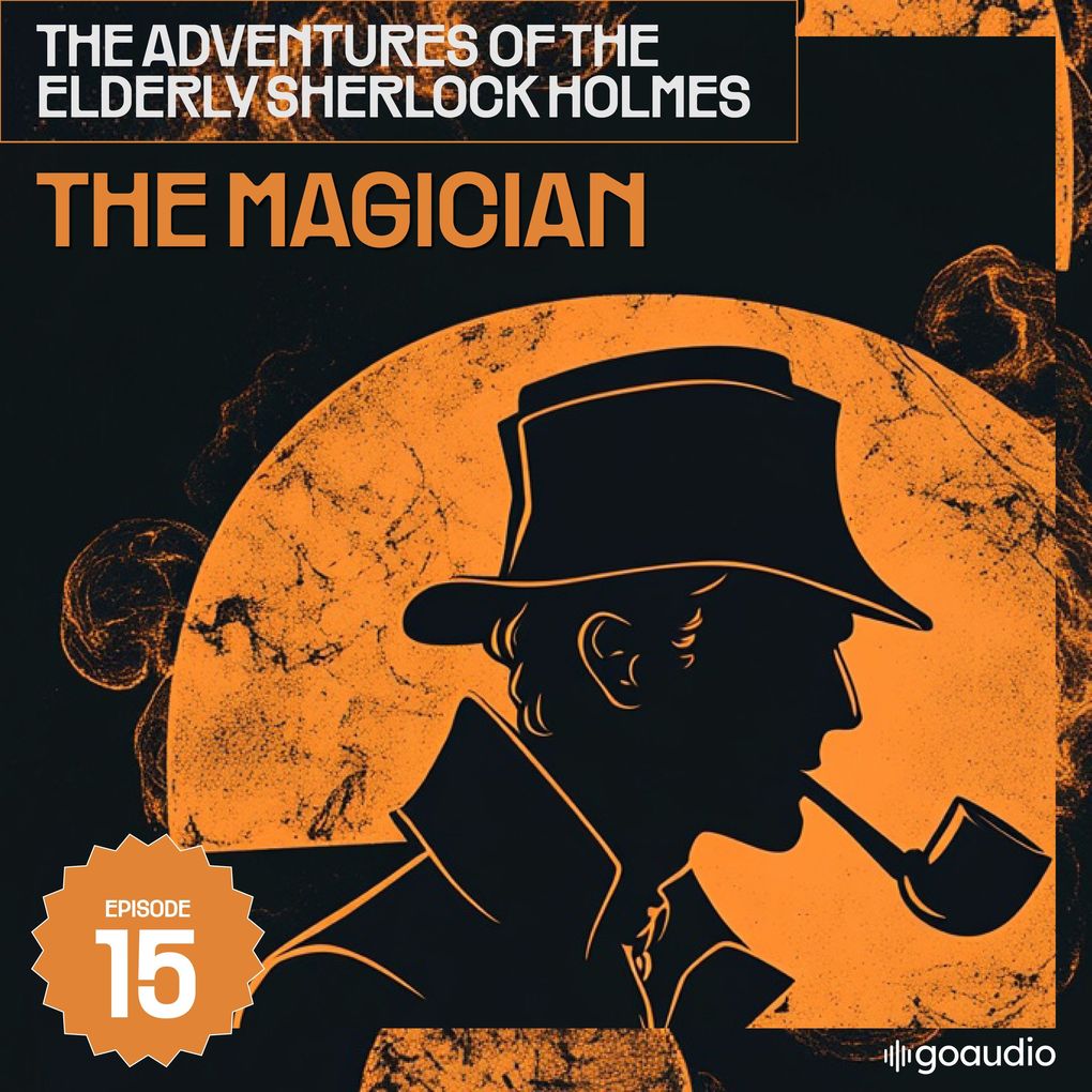 The Magician (The Adventures of the Elderly Sherlock Holmes Episode 15)