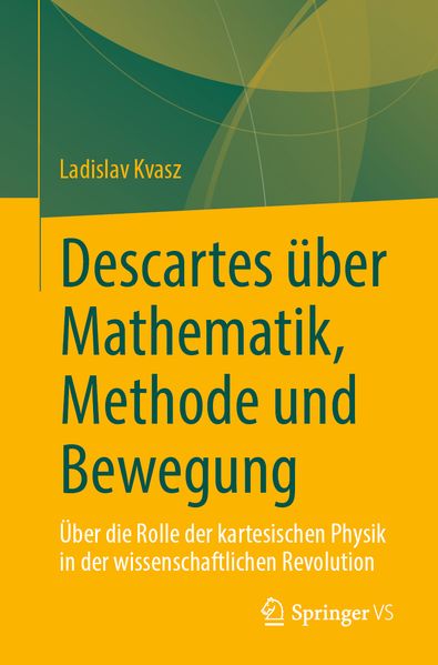 Descartes über Mathematik Methode und Bewegung
