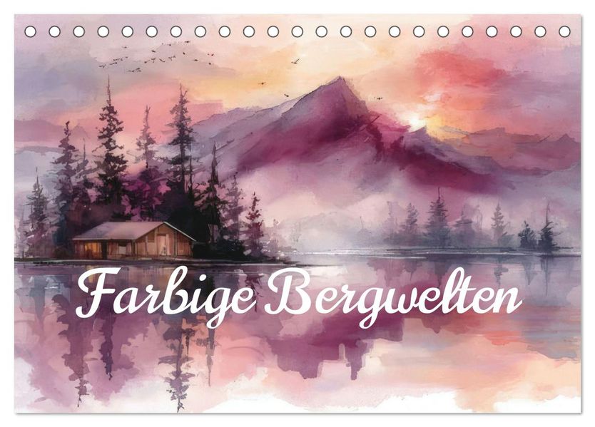 Farbige Bergwelten (Tischkalender 2026 DIN A5 quer) CALVENDO Monatskalender
