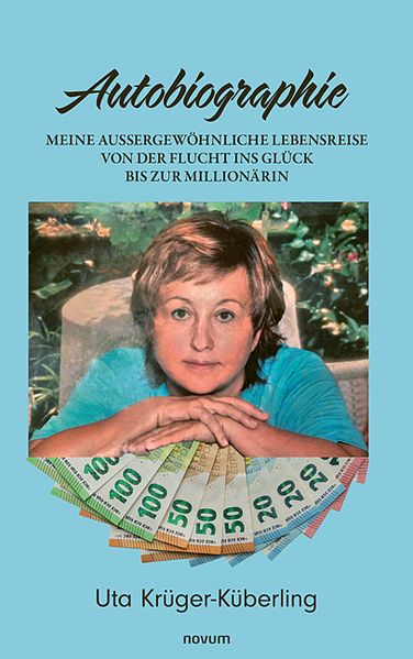 Meine aussergewöhnliche Lebensreise von der Flucht ins Glück bis zur Millionärin