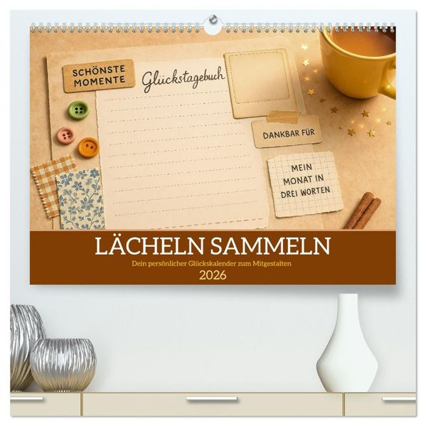 Lächeln sammeln - Dein persönlicher Glückskalender zum Mitgestalten (hochwertiger Premium Wandkalender 2026 DIN A2 quer) Kunstdruck in Hochglanz